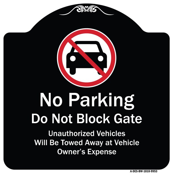 Designer Series-No Parking Don't Block Gate Unauthorized Vehicle Towed Away, 18" x 18", BW-1818-9953